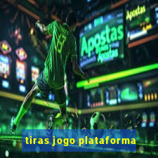 tiras jogo plataforma